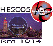 Visit the Moscode 2005 Home Entertainment Show Report for details and pics!